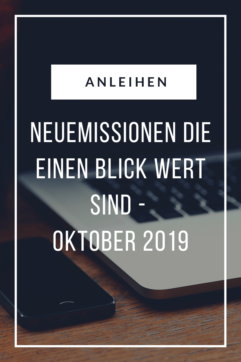 Anleihen Neuemissionen Oktober 2019