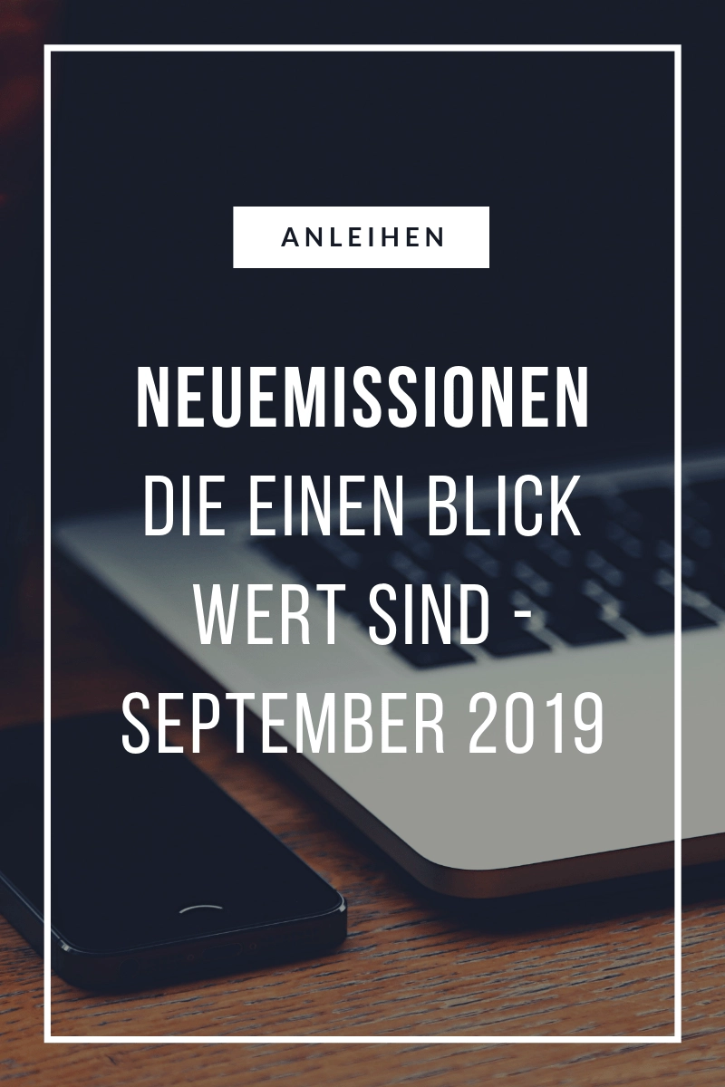 Anleihen Neuemissionen September 2019