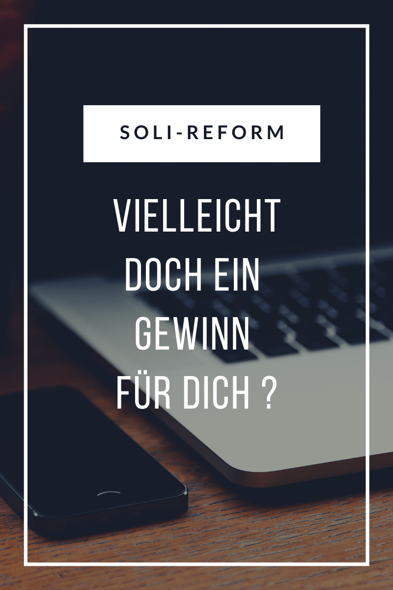 Soli Reform vielleich doch ein Gewinn für dich ?